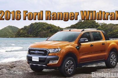 Đánh giá xe Ford Ranger 2016, thiết kế Ranger Wildtrak 2016 có gì nổi bật?